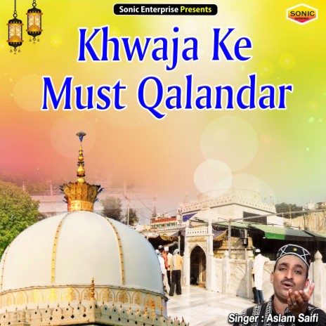 Khwaja Ke Must Qalandar (Islamic) | Boomplay Music