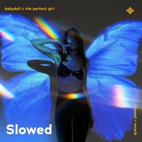 babydoll x the perfect girl - slowed + reverb ft. twilight & Tazzy | Boomplay Music