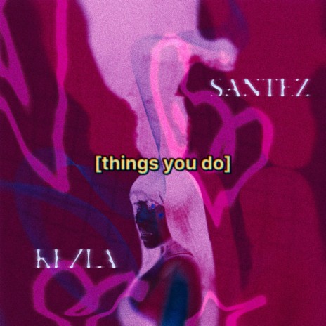 things u do ft. SANTEZ | Boomplay Music