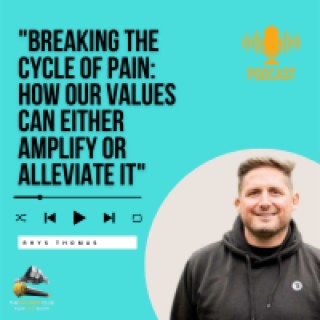 Rhys Thomas - ”Breaking the Cycle of Pain: How Our Values Can Either Amplify or Alleviate It” #84