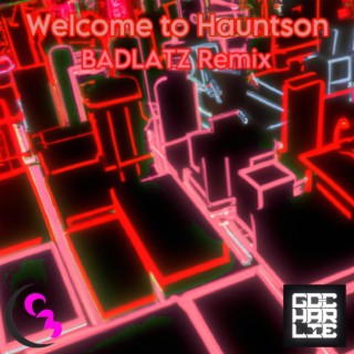 Welcome to Hauntson (BADLATZ Remix)