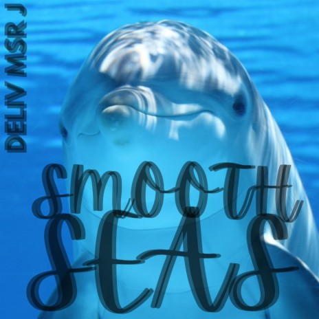 smooth seas | Boomplay Music
