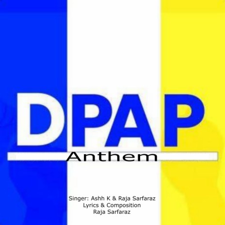 DPAP Anthem (Original) ft. Raja Sarfaraz | Boomplay Music