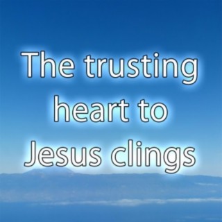 The trusting heart to Jesus clings - Hymn Piano Instrumental