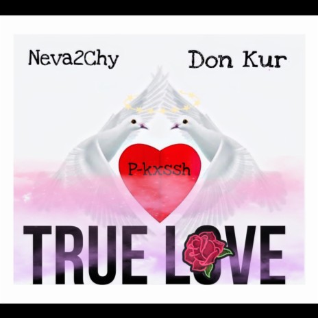 True Love ft. Neva2Chy & Don Kur | Boomplay Music