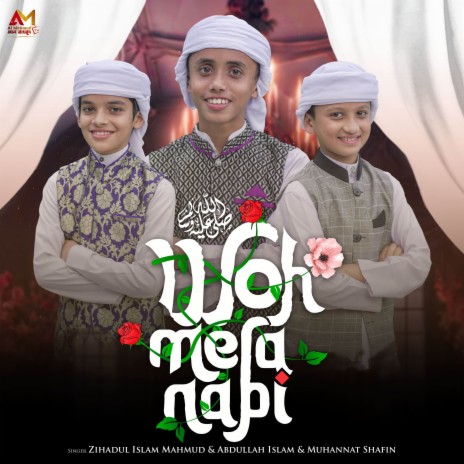 Woh Mera Nabi ft. Abdullah Islam & Muhannat Shafin | Boomplay Music