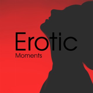 Erotic Moments: Sensual Nights, Tantric Sex Music, Songs for Erotic Massage, Tantric Orgasm