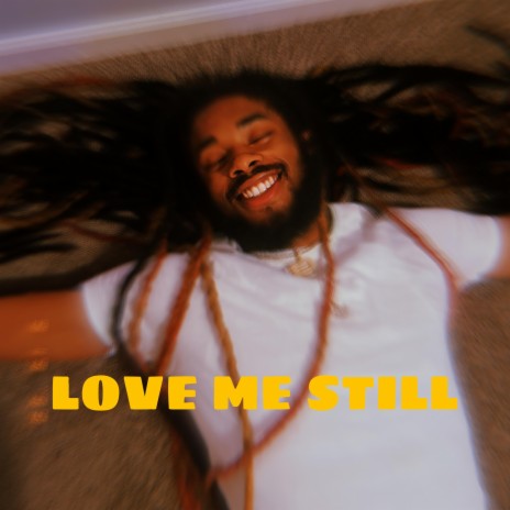 LOVE ME STILL | Boomplay Music