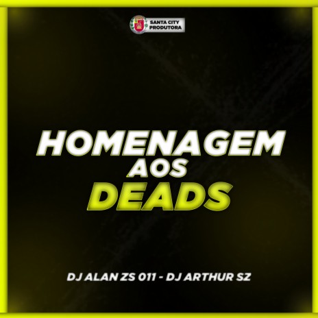 HOMENAGEM AOS D3ADS ft. DJ Alan Zs 011 & DJ ARTHUR SZ | Boomplay Music