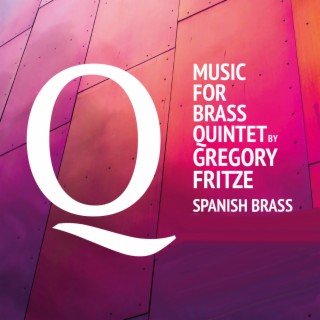 Gregory Fritze: Music for Brass Quintet