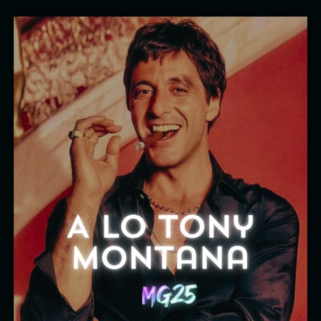 A LO TONY MONTANA | Boomplay Music