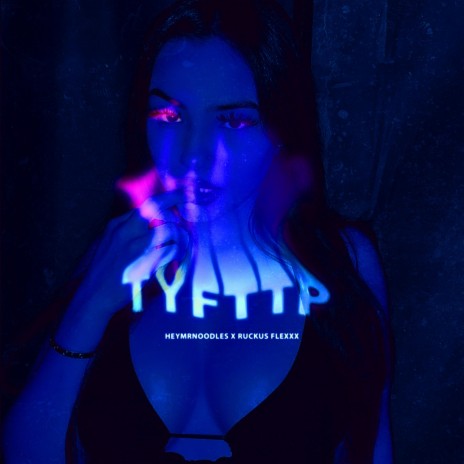 TYFTTP ft. Ruckus Flexxx
