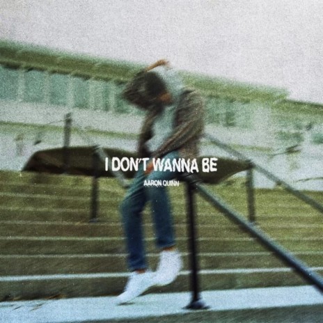 I DONT WANNA BE (21) | Boomplay Music