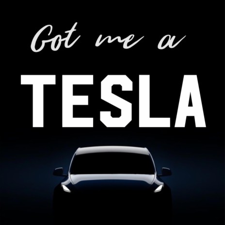 Got me a Tesla | Boomplay Music