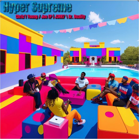 Hyper Supreme ft. Chris't Young, Joe EP, J3RR7 & Dr. Duality | Boomplay Music