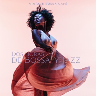 Vintage Bossa Café - Dos horas de Bossa y Jazz