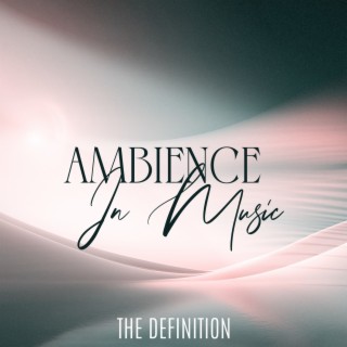 Ambience In Music: The Definition