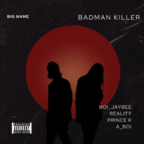 Badman Killer (feat. Reality,Prince k & A boi)