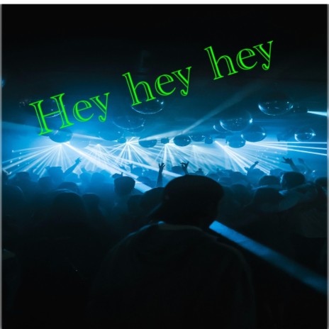 Hey hey hey | Boomplay Music