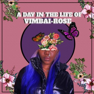 A Day In The Life Of Vimbai-Rose