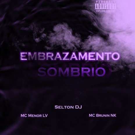 EMBRAZAMENTO SOMBRIO ft. MC Menor LV & MC Brunin NK | Boomplay Music