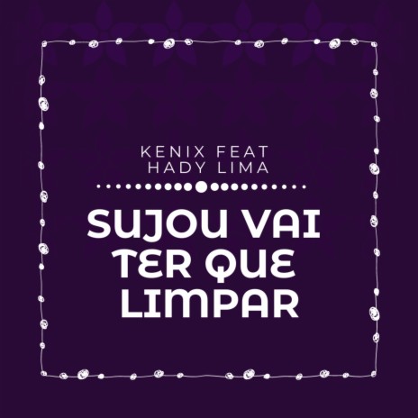 Sujou Vai Ter Que Limpar ft. Hady Lima | Boomplay Music