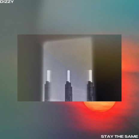 stay the same (D!ZZY) ft. D!ZZY | Boomplay Music