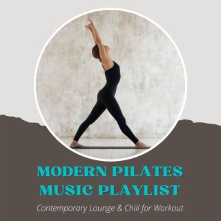 Modern Pilates Music Playlist: Contemporary Lounge & Chill for Workout