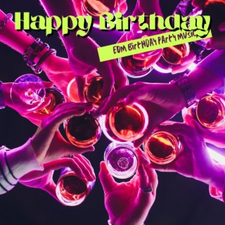 Happy Birthday: EDM Birthday Party Music