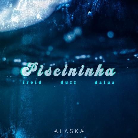 Piscininha ft. Froid, duzz & DaLua | Boomplay Music