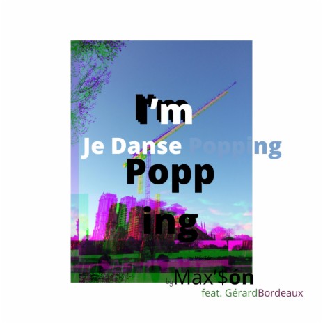 I’m Popping Je Danse Popping ft. Gérard Bordeaux | Boomplay Music