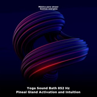 Yoga Sound Bath 852 Hz (Pineal Gland Activation and Intuition)