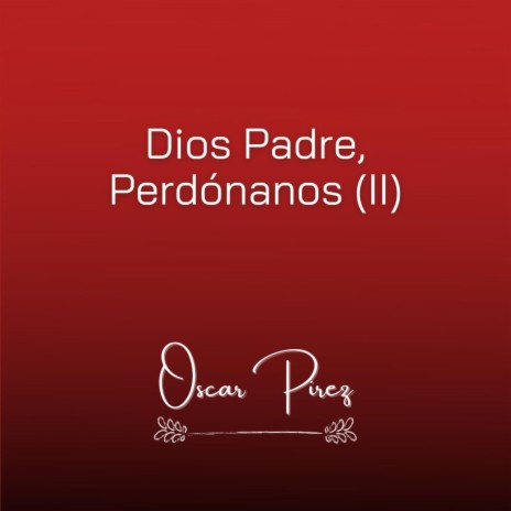 Dios, Padre Perdónanos II