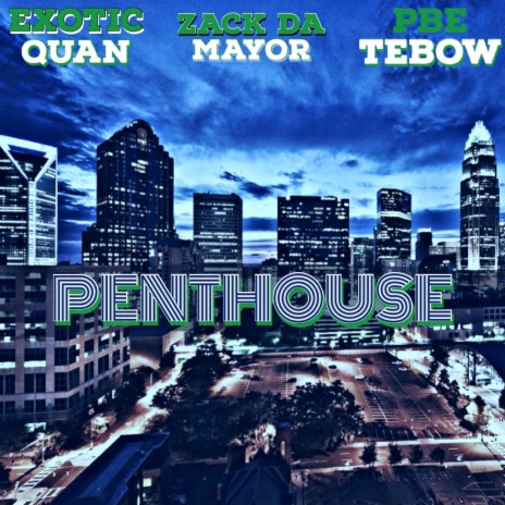 PENTHOUSE ft. Exotic Quan & Pbe Tebow | Boomplay Music