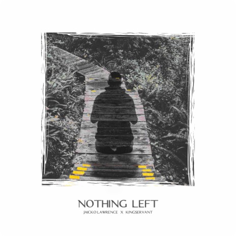 Nothing Left ft. Kingservant | Boomplay Music