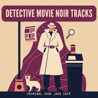 Detective Movie Noir Tracks: Criminal Case Jazz Cafè
