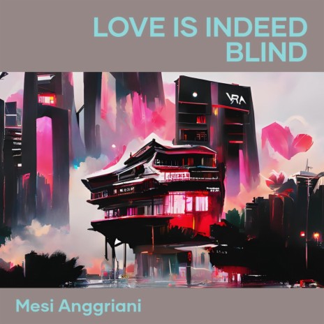 Love Is Indeed Blind | Boomplay Music