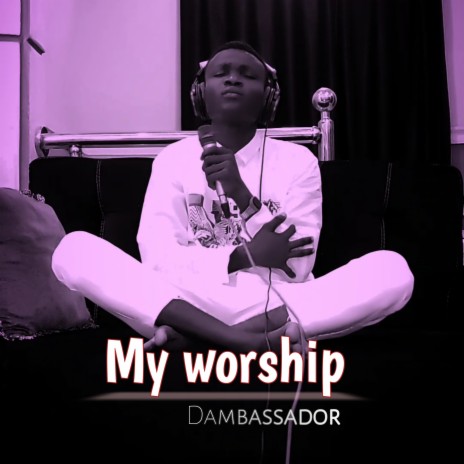 My Worship | Boomplay Music