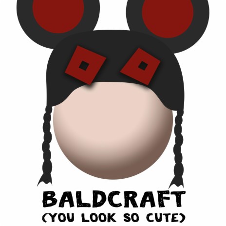 Baldcraft (You Look So Cute) (Kreekcraft Remix) ft. Kreekcraft | Boomplay Music