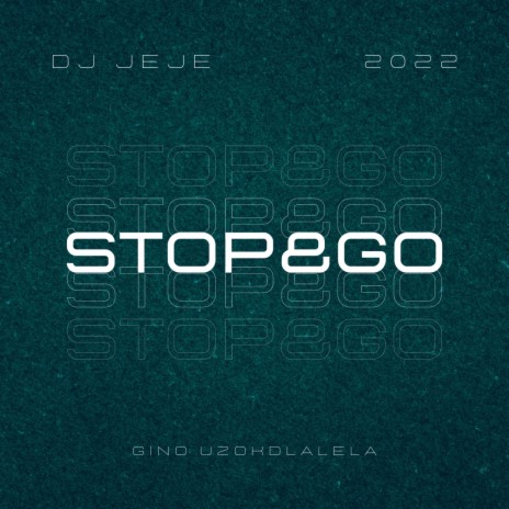 Stop & Go ft. DJ Jeje | Boomplay Music