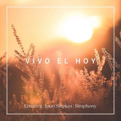 Vivo el Hoy (En vivo) ft. Juan Sinplan & Simphony | Boomplay Music