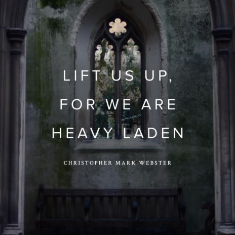 Lift Us Up, For We Are Heavy Laden | Boomplay Music