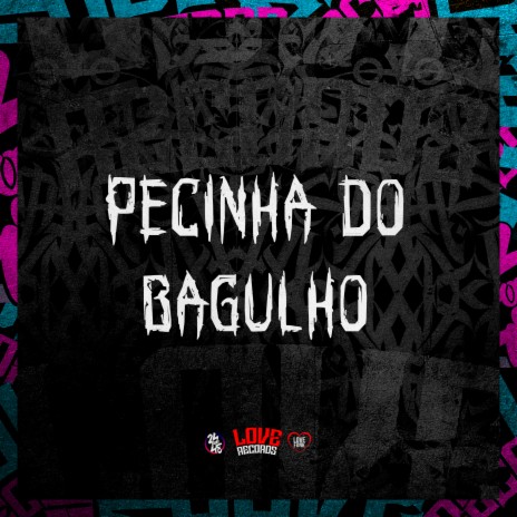 Pecinha do Bagulho ft. DJ Kauan NK | Boomplay Music