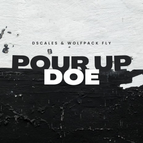 Pour Up Doe ft. Wolfpack Fly | Boomplay Music