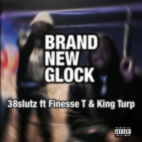 Brand New Glock ft. King Turp & Finesse T | Boomplay Music