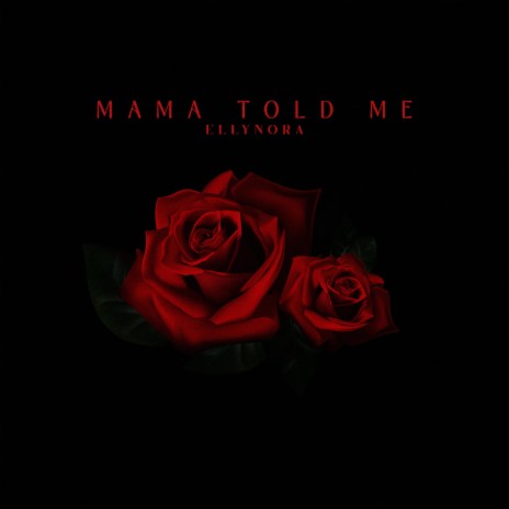 MAMA TOLD ME | Boomplay Music
