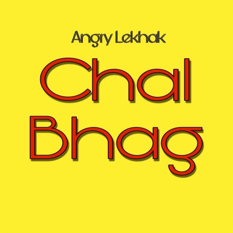 Chal Bhag (Angry Lekhak) | Boomplay Music