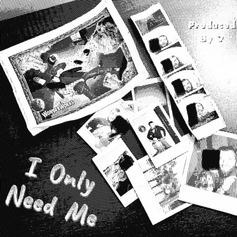 I Only Need Me
