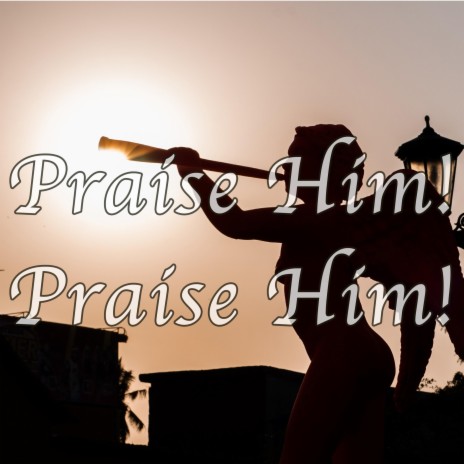 Praise Him! Praise Him! - Hymn Piano Instrumental | Boomplay Music