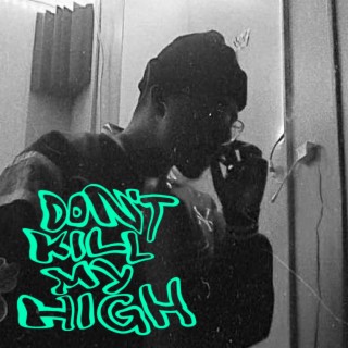 Don't Kill My High lyrics | Boomplay Music